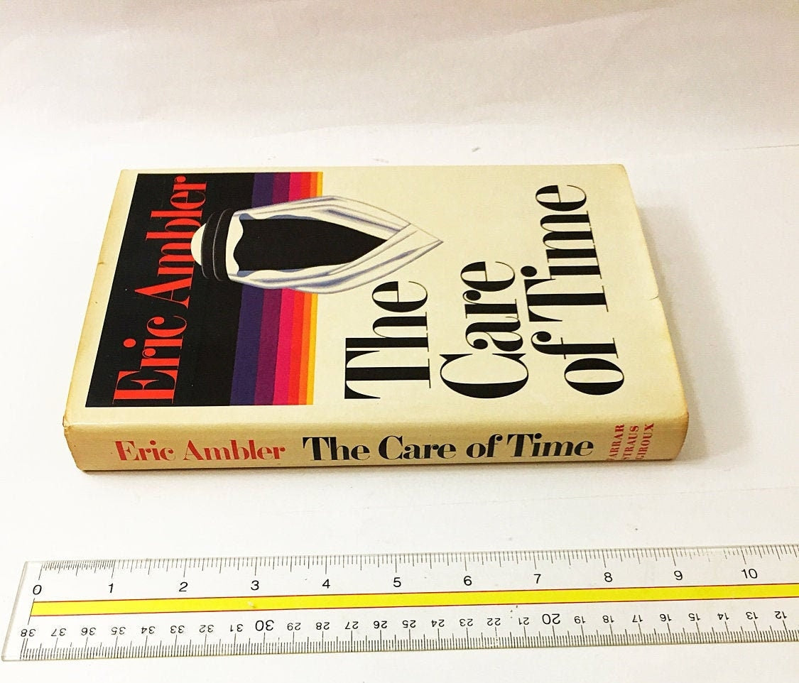 Care of Time by Eric Ambler Story of blackmail and terrorism FIRST EDITION vintage book circa 1981. Intrigue & suspense War military leader