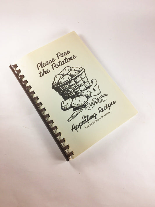 Please Pass the Potatoes. Vintage cookbook circa 1990 by Marian Buchanan, Laura Newell-Furniss and Ray A. Buchanan. Saint Andrews hunger