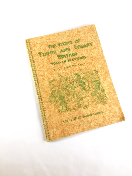 1934 Story of Tudor and Stuart. Britain told in Pictures by CW Airne. 500+ illustrations. Vintage paperback book published in London