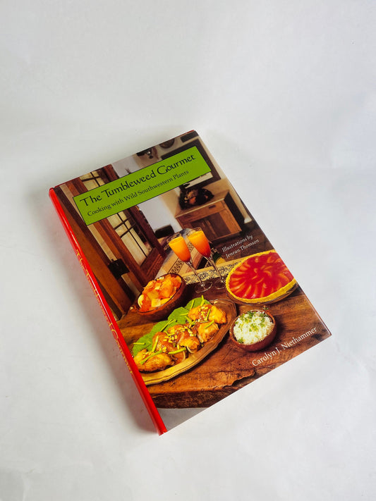 Tumbleweed Gourmet vintage cookbook circa 1987 Cooking With Wild Southwestern Plants by Carolyn Neithammer. Arizona botanical foods nature