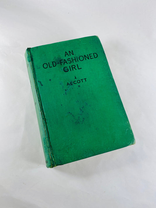 1928 Old Fashioned Girl by Louisa May Alcott EARLY PRINTING vintage book Story of Polly Milton, a country girl in the city. Poor Condition