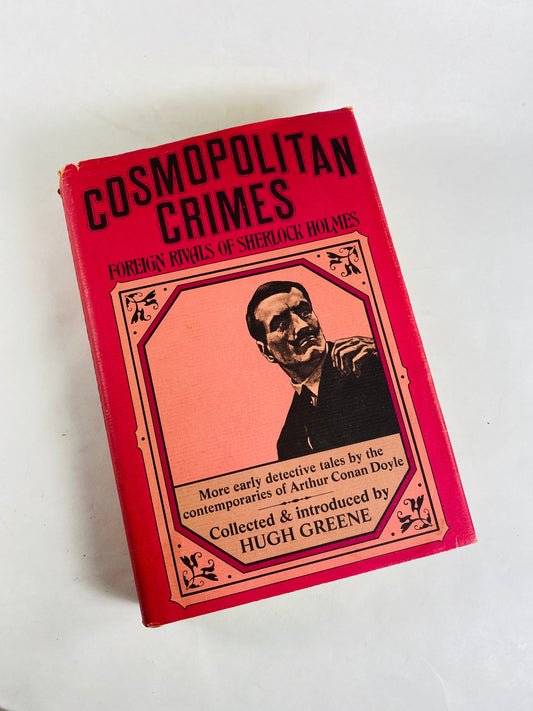 Cosmopolitan Crimes Foreign Rivals of Sherlock Holmes Vintage book compiled by Hugh Greene. Maurice Leblanc E Phillips Oppenheim Grant Allen