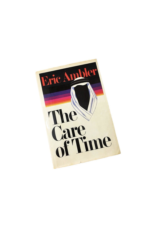 Care of Time by Eric Ambler Story of blackmail and terrorism FIRST EDITION vintage book circa 1981. Intrigue & suspense War military leader