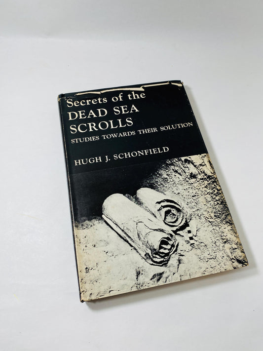 Secrets of the Dead Sea Scrolls vintage book by Hugh Schonfield circa 1957 amazing secrets behind these Judaean desert 2000-year-old texts