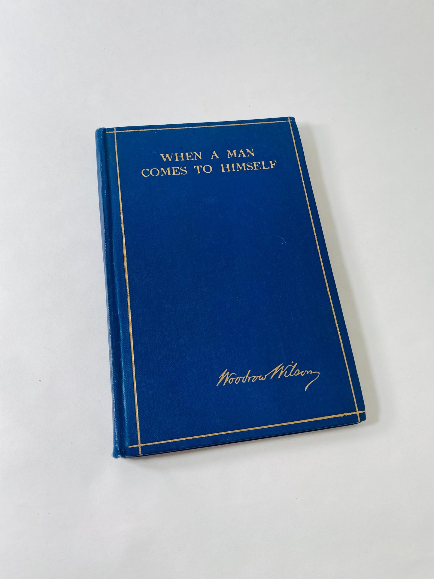1915 When a Man Comes to Himself Vintage book by Woodrow Wilson Blue HardcoverHarper & Brothers Presidential History Gift