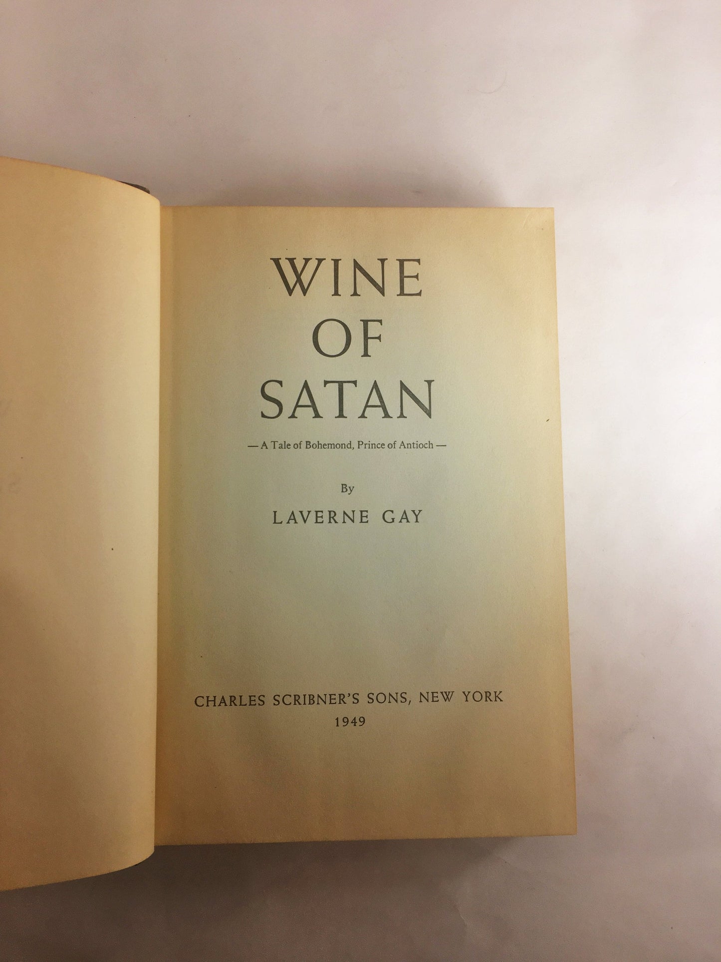 Wine of Satan Bohemond, Prince of Antioch Vintage book by Laverne Gay 1949 Cheating love affairs marriages divorce battles and crusades.