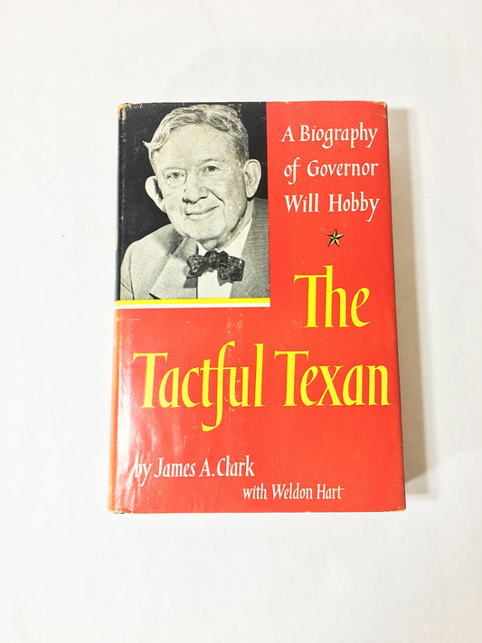 Texas Governor Will Hobby Tactful Texan FIRST EDITION vintage Biography book circa 1958 by James Clark Fantastic history lover gift.
